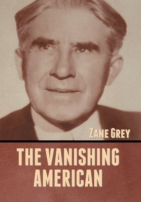 The Vanishing American - Grey, Zane