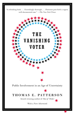 The Vanishing Voter: Public Involvement in an Age of Uncertainty - Patterson, Thomas E