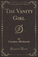 The Vanity Girl (Classic Reprint)