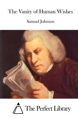 The Vanity of Human Wishes - The Perfect Library (Editor), and Johnson, Samuel