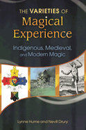 The Varieties of Magical Experience: Indigenous, Medieval, and Modern Magic