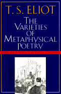 The Varieties of Metaphysical Poetry: The Clark Lectures at Trinity College, Cambridge, 1926, and the Turnbull Lectures at the Johns Hopkins University, 1933