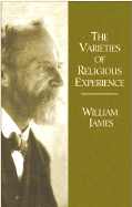 The Varieties of Religious Experience: A Study in Human Nature: Being the Gifford Lectures on Natural Religion Delivered at Edinburgh in 1901-1902