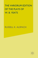 The Variorum Edition of the Plays of W.B.Yeats