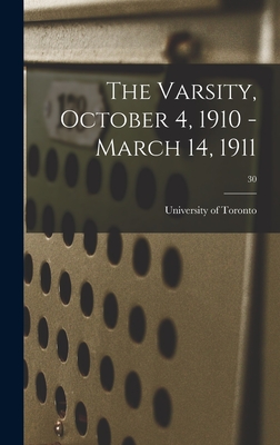 The Varsity, October 4, 1910 - March 14, 1911; 30 - University of Toronto (Creator)