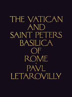 The Vatican and Saint Peter's Basilica of Rome - Letarouilly, Paul