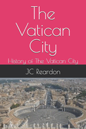 The Vatican City: History of The Vatican City