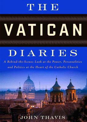 The Vatican Diaries: A Behind-The-Scenes Look at the Power, Personalities, and Politics at the Heart of the Catholic Church - Thavis, John, and Hillgartner, Malcolm (Read by)