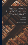 The Vedanta-Sutras with the Commentary: Sacred Books of the East; Volume 1