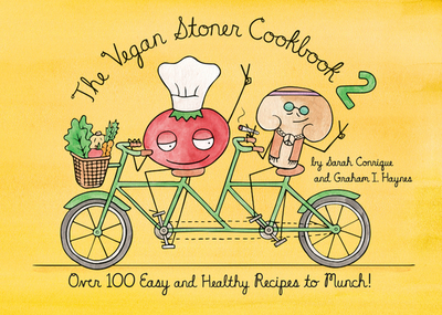 The Vegan Stoner Cookbook 2: Over 100 Easy and Healthy Recipes to Munch - Conrique, Sarah, and Haynes, Graham I