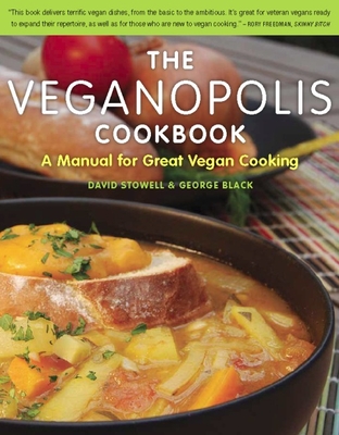 The Veganopolis Cookbook: A Manual for Great Vegan Cooking - Stowell, David, and Black, George, MD