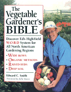The Vegetable Gardener's Bible: Discover Ed's High-Yield W-O-R-D System for All North American Gardening Regions
