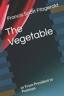 The Vegetable: or From President to Postman
