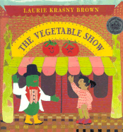 The Vegetable Show - Brown, Laurene Krasny