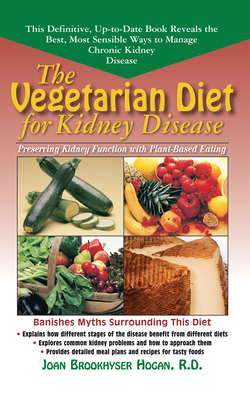 The Vegetarian Diet for Kidney Disease: Preserving Kidney Function with Plant-Based Eating - Hogan, Joan Brookhyser