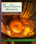 The Vegetarian Hearth: Recipes and Reflections for the Cold Season - Goldstein, Darra