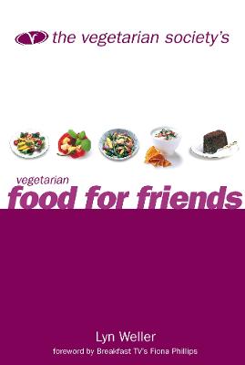 The Vegetarian Society's Vegetarian Food for Friends - Weller, Lyn