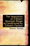 The Vegetation of a Desert Mountain Range as Conditioned by Climatic Factors