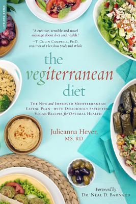 The Vegiterranean Diet: The New and Improved Mediterranean Eating Plan -- With Deliciously Satisfying Vegan Recipes for Optimal Health - Hever, Julieanna, MS, Rd, CPT