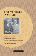 The Vehicle of Music: Reflections on a Life with Shinichi Suzuki and the Talent Education Movement