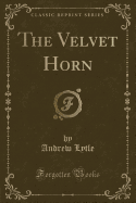 The Velvet Horn (Classic Reprint)