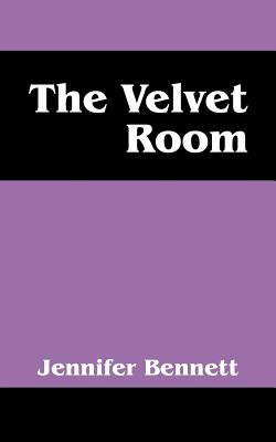 The Velvet Room - Bennett, Jennifer, Dr.