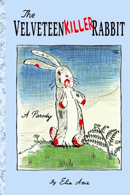 The Velveteen Killer Rabbit - Anie, Elia