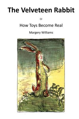 The Velveteen Rabbit: Or How Toys Become Real - Williams, Margery