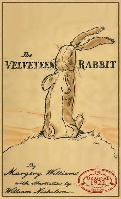 The Velveteen Rabbit: The Original 1922 Edition in Full Color - Williams, Margery