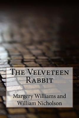 The Velveteen Rabbit - Margery Williams and William Nicholson