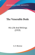 The Venerable Bede: His Life And Writings (1919)