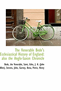 The Venerable Bede's Ecclesiastical History of England: Also the Anglo-Saxon Chronicle