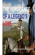 The Vengeance of a Legend's Love