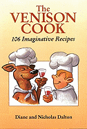 The Venison Cook: 106 Imaginative Recipes - Dalton, Diane, and Dalton, Nicholas