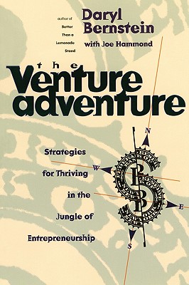 The Venture Adventure: Strategies for Thriving in the Jungle of Entrepreneurship - Bernstein, Daryl, and Hammond, Joe