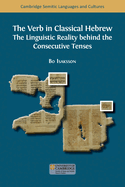 The Verb in Classical Hebrew: The Linguistic Reality behind the Consecutive Tenses