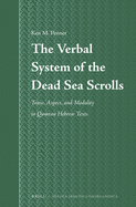 The Verbal System of the Dead Sea Scrolls: Tense, Aspect, and Modality in Qumran Hebrew Texts