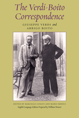 The Verdi-Boito Correspondence - Verdi, Giuseppe, and Conati, Marcello (Introduction by), and Boito, Arrigo