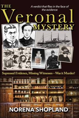 The Veronal Mystery: Supressed Evidence, Missing Witnesses - Was it Murder? - Shopland, Norena