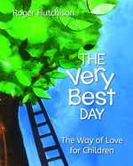 The Very Best Day: The Way of Love for Children