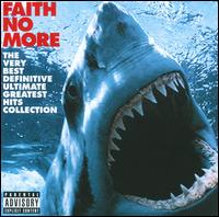 The Very Best Definitive Ultimate Greatest Hits Collection - Faith No More