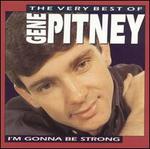 The Very Best of Gene Pitney: I'm Gonna Be Strong