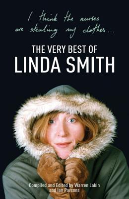 The Very Best of Linda Smith: I Think the Nurses Are Stealing My Clothes - Smith, Linda