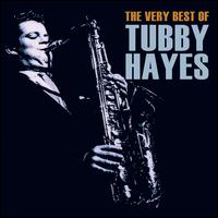 The Very Best of Tubby Hayes - Tubby Hayes