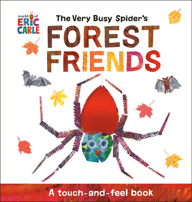 The Very Busy Spider's Forest Friends: A Touch-And-Feel Book - Carle, Eric (Illustrator)