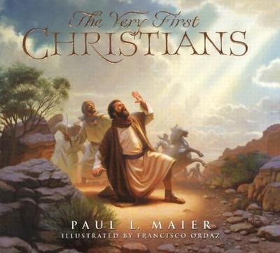 The Very First Christians - Maier, Paul L, Ph.D.