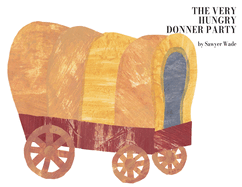 The Very Hungry Donner Party