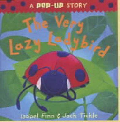 The Very Lazy Ladybird: Pop-up Edition - Finn, Isobel, and Tickle, Jack