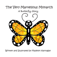 The Very Marvellous Monarch: A Butterfly Story