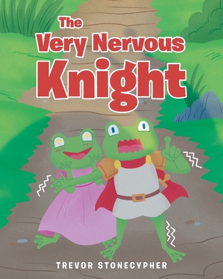 The Very Nervous Knight - Stonecypher, Trevor